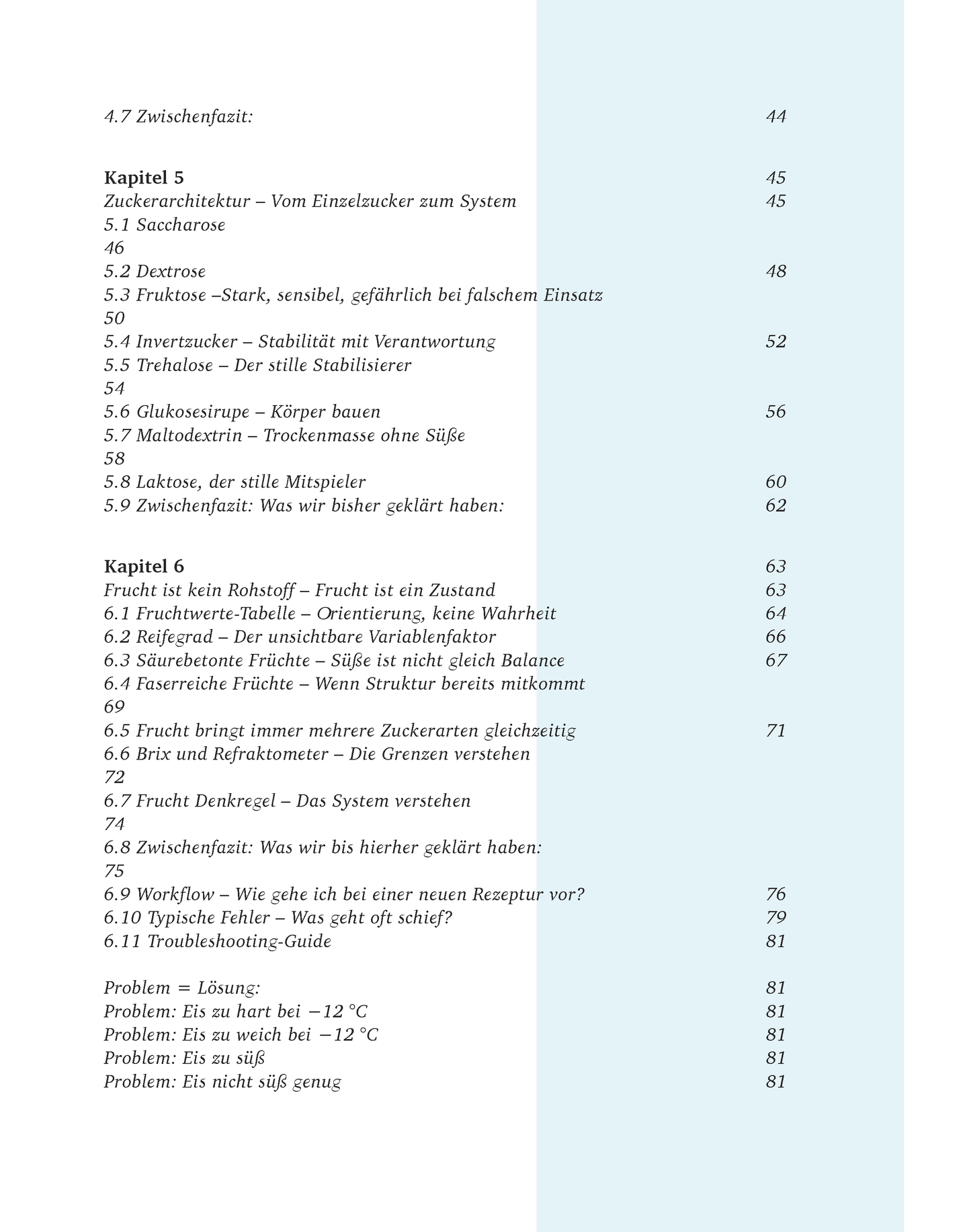 Creme Eis Buch, Das System