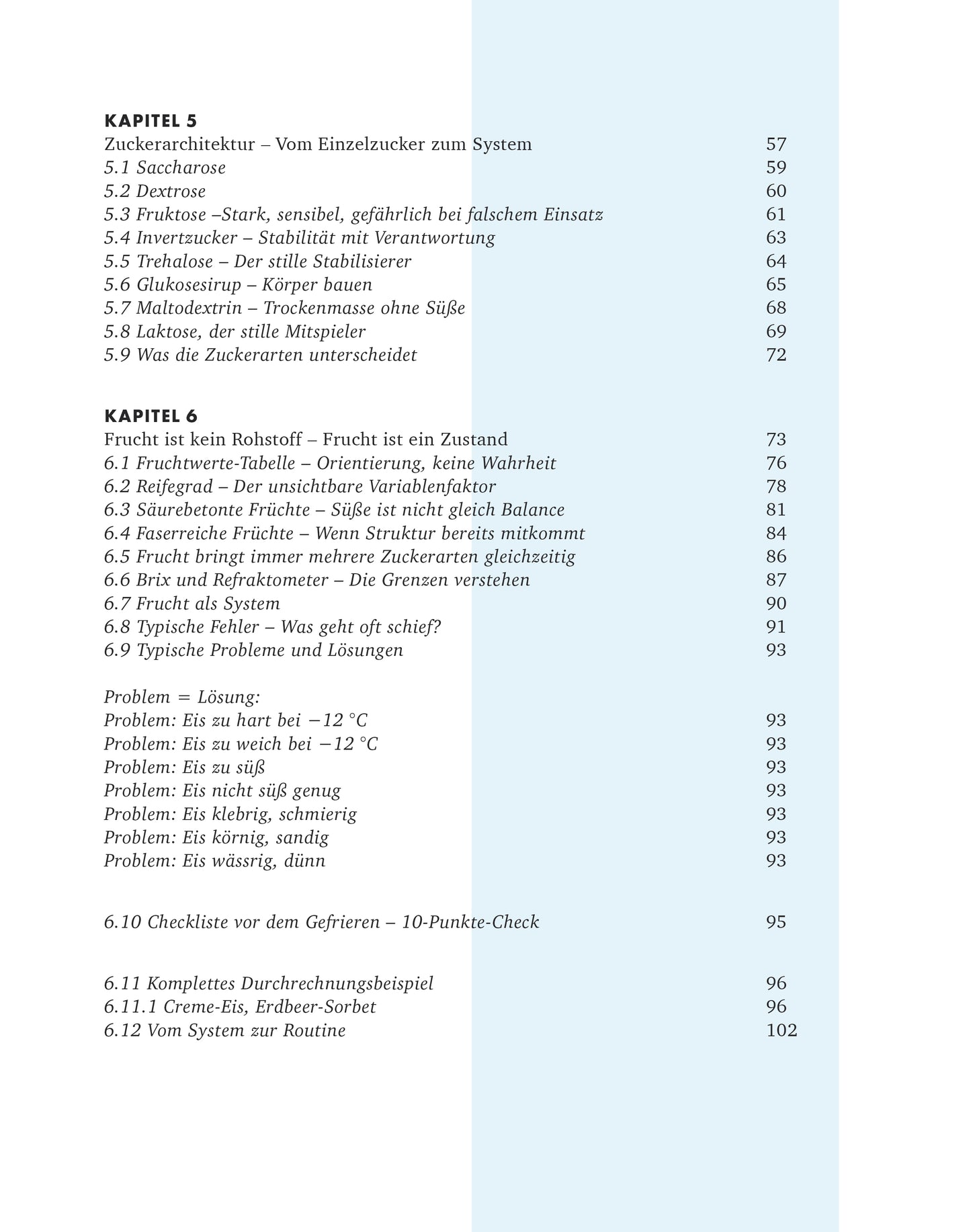 Creme Eis Buch, Das System